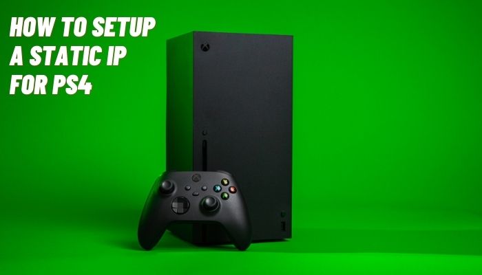 How to Setup a Static IP for PS4
