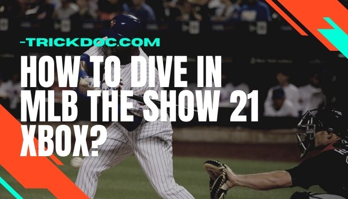 How to Dive in MLB the Show 21 Xbox