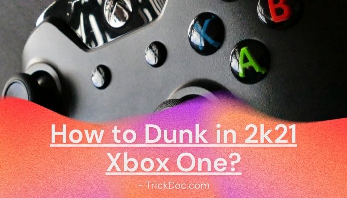 How to Dunk in 2k21 Xbox One