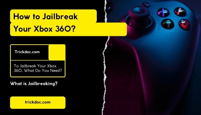 How to Jailbreak Your Xbox 360
