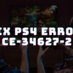 How To Fix PS4 Error CE-34627-2 Easy Guide