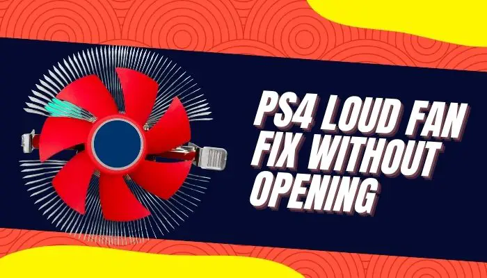 PS4 Loud Fan Fix Without Opening