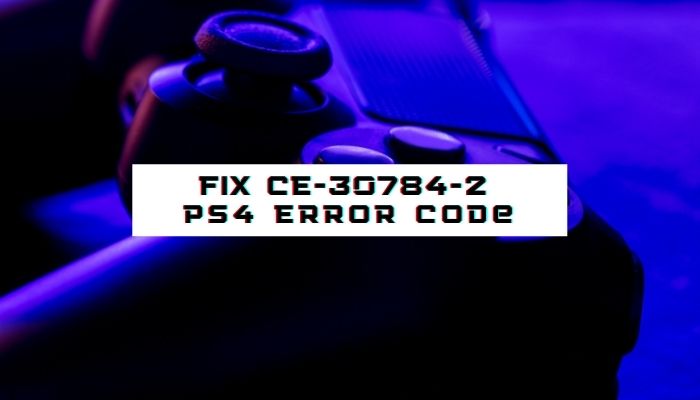 Fix CE-30784-2 PS4 Error Code