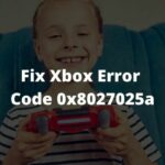 Fix Xbox Error Code 0x8027025a
