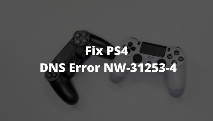 Fix the PS4 DNS Error NW-31253-4