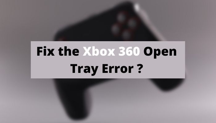 Fix the Xbox 360 Open Tray Error