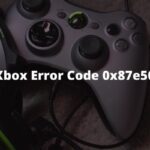 Fix Xbox Error Code 0x87e5002b
