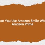 Can You Use Amazon Smile With Amazon Prime