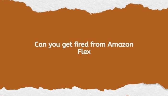 Can you get fired from Amazon Flex