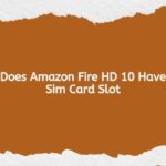 Does Amazon Fire HD 10 Have Sim Card Slot