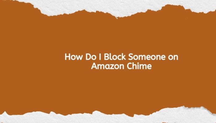 How Do I Block Someone on Amazon Chime