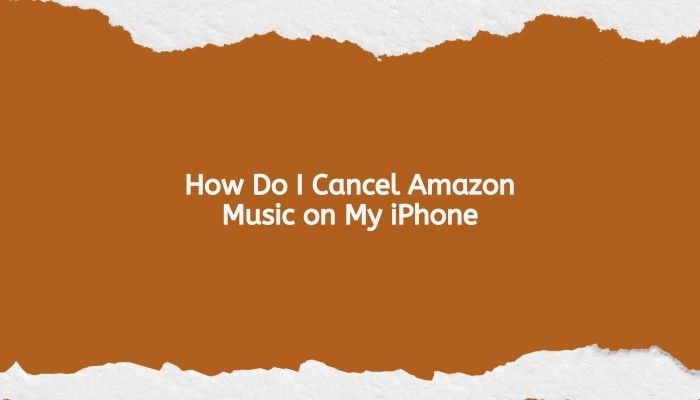 How Do I Cancel Amazon Music on My iPhone